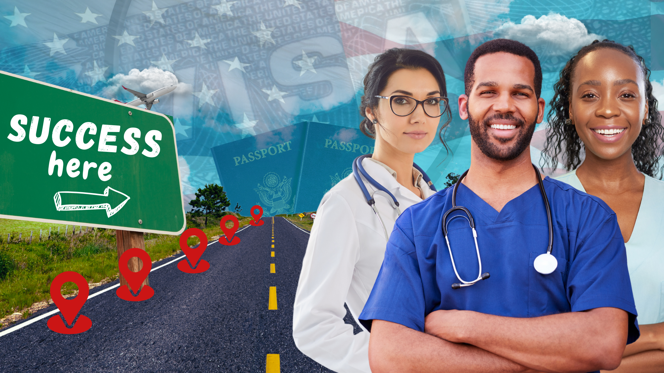 Three confident healthcare professionals stand in the foreground of a road leading to a green sign that says “SUCCESS here.” A series of red location markers line the road, with blue U.S. passports, an airplane, and an American flag in the background.