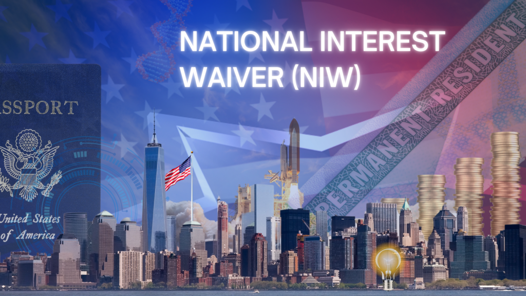 National Interest Waiver (NIW) concept with U.S. passport, city skyline, American flag, rocket launch, and permanent resident card background. Answering the Question, How do you qualify for Natonal Interest Waiver